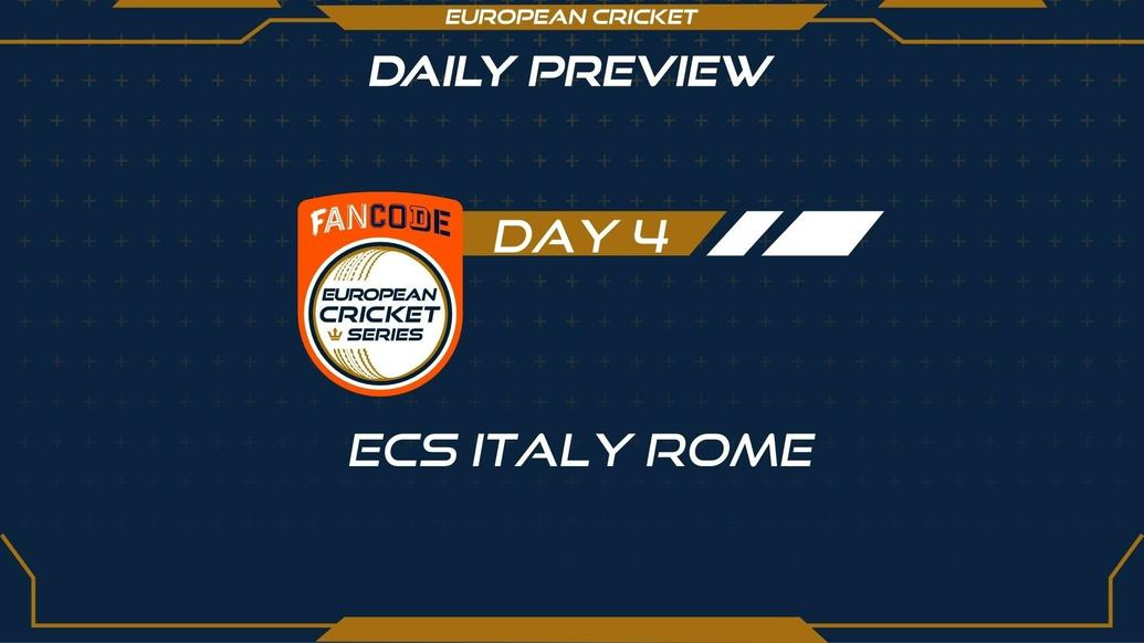 Day 4 PREVIEW: FanCode ECS Italy Rome – Matches 13 to 16