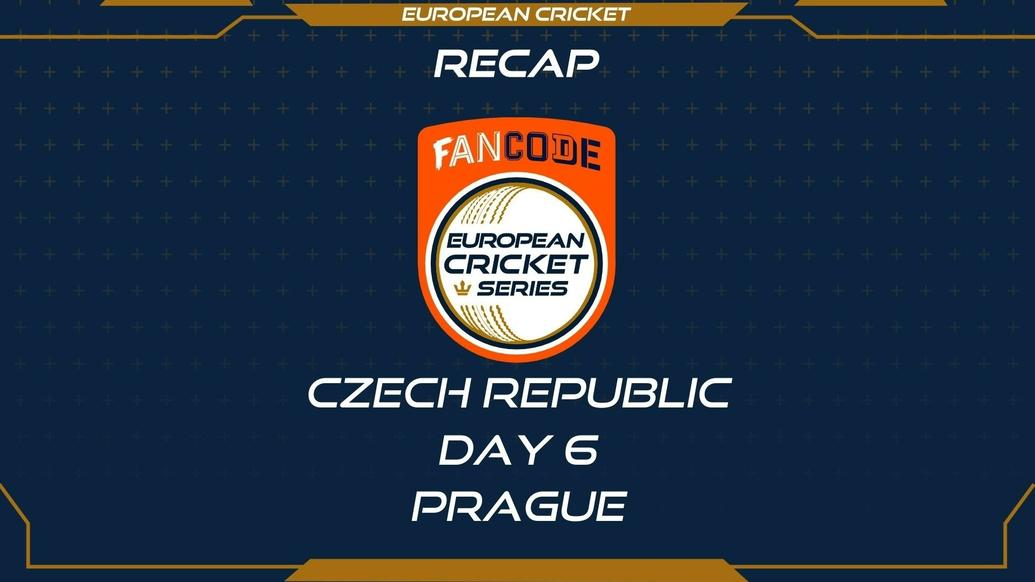 RECAP – DAY 6 – FanCode ECS Czech Republic Prague