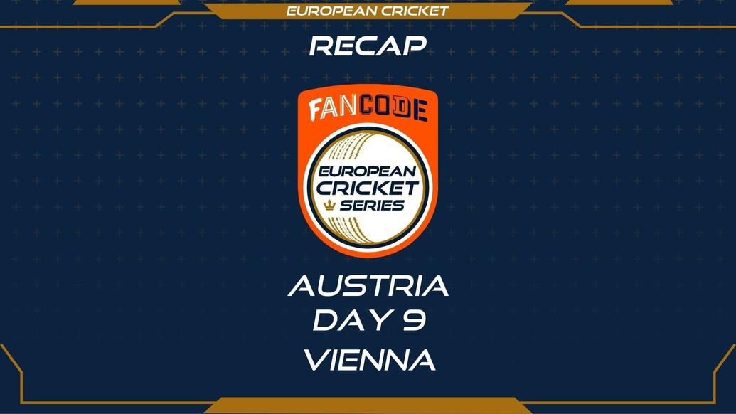 RECAP - DAY 9 - FanCode ECS Austria Vienna