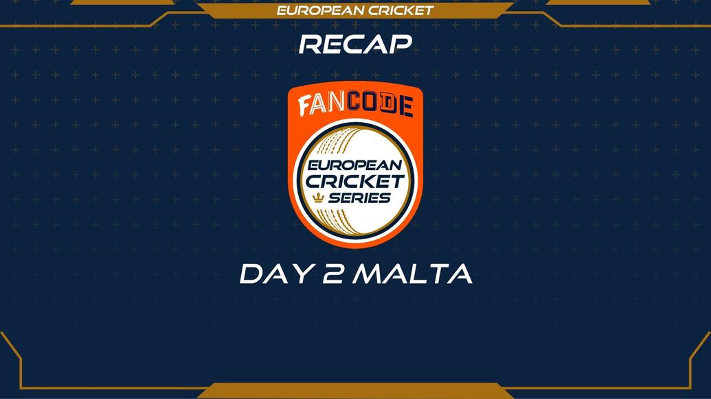 RECAP – DAY 2 – FanCode ECS Malta