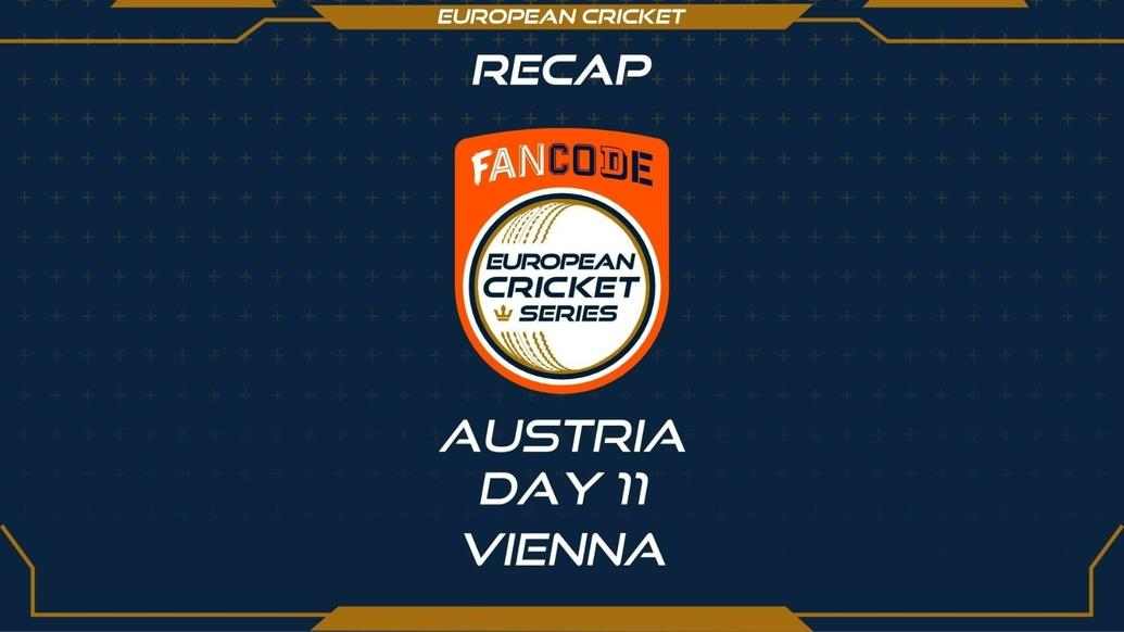 RECAP - DAY 11 - FanCode ECS Austria Vienna
