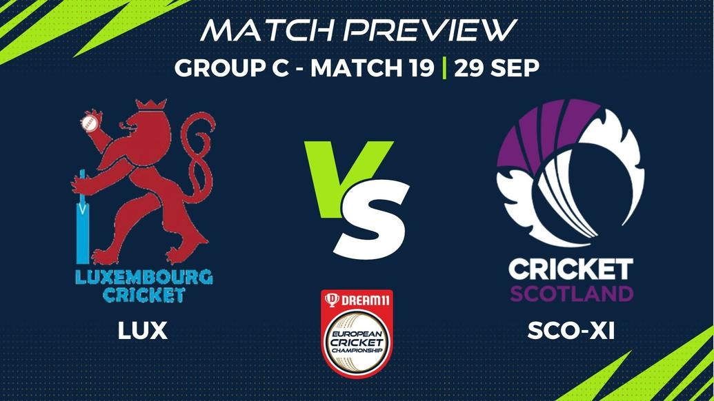 LUX vs SCO-XI Preview | Group C, Match 19 – Dream11 European Cricket Championship
