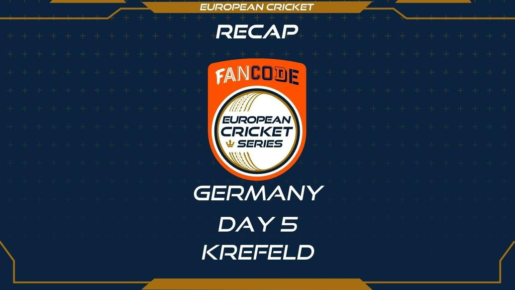 RECAP – DAY 5 – FanCode ECS Germany Krefeld