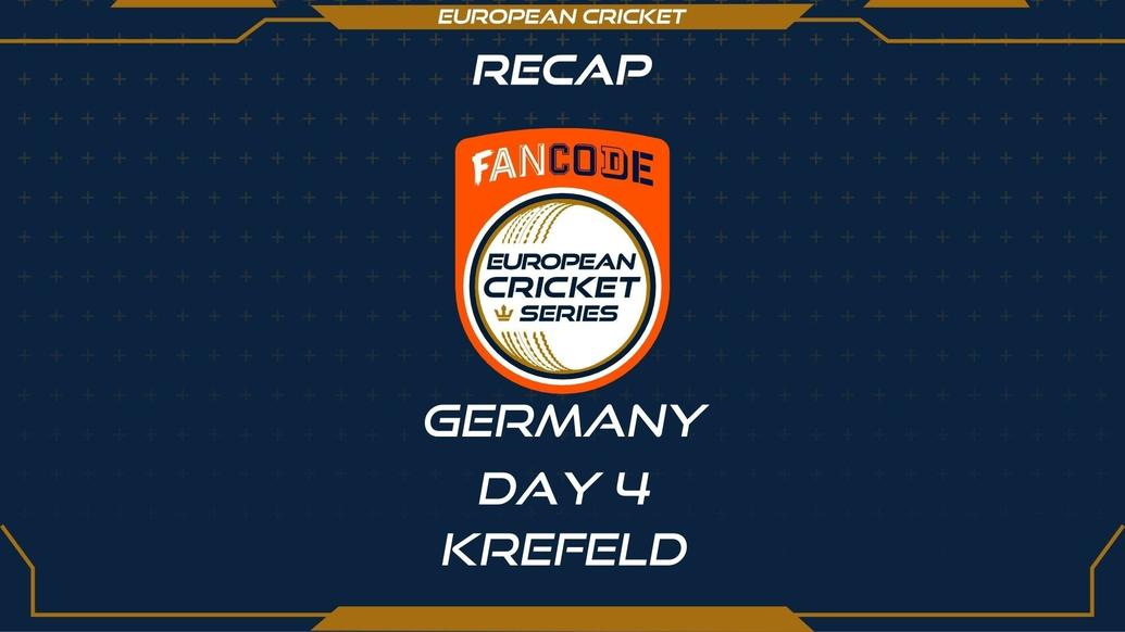 RECAP – DAY 4 – FanCode ECS Germany Krefeld