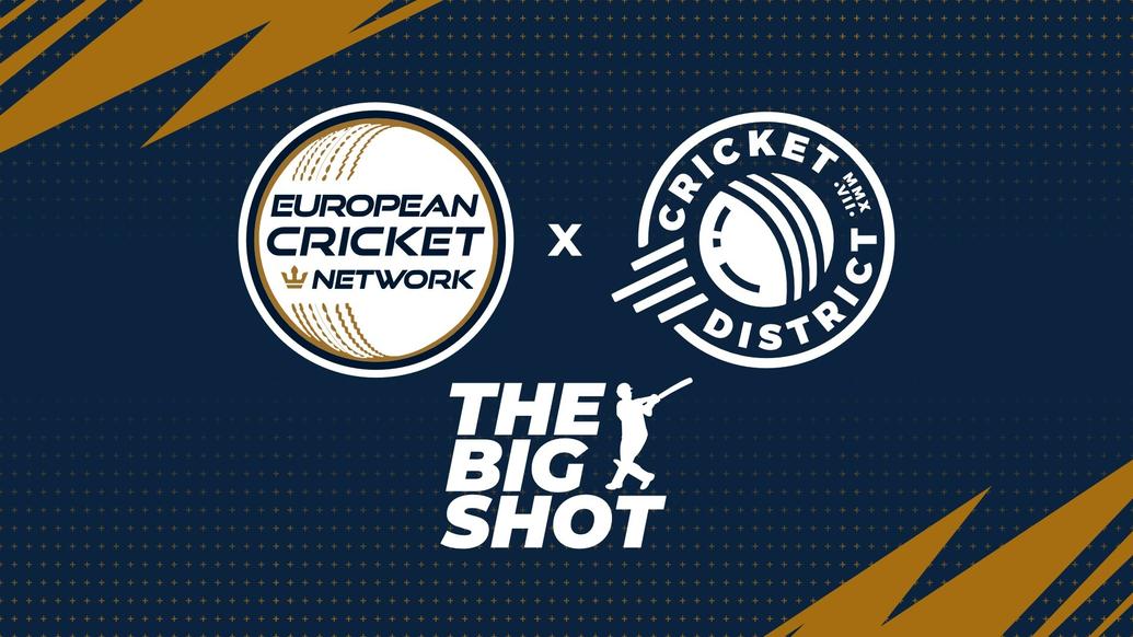 EUROPEAN CRICKET NETWORK and CRICKET DISTRICT join forces to promote and grow the game with the launch of “THE BIG SHOT”