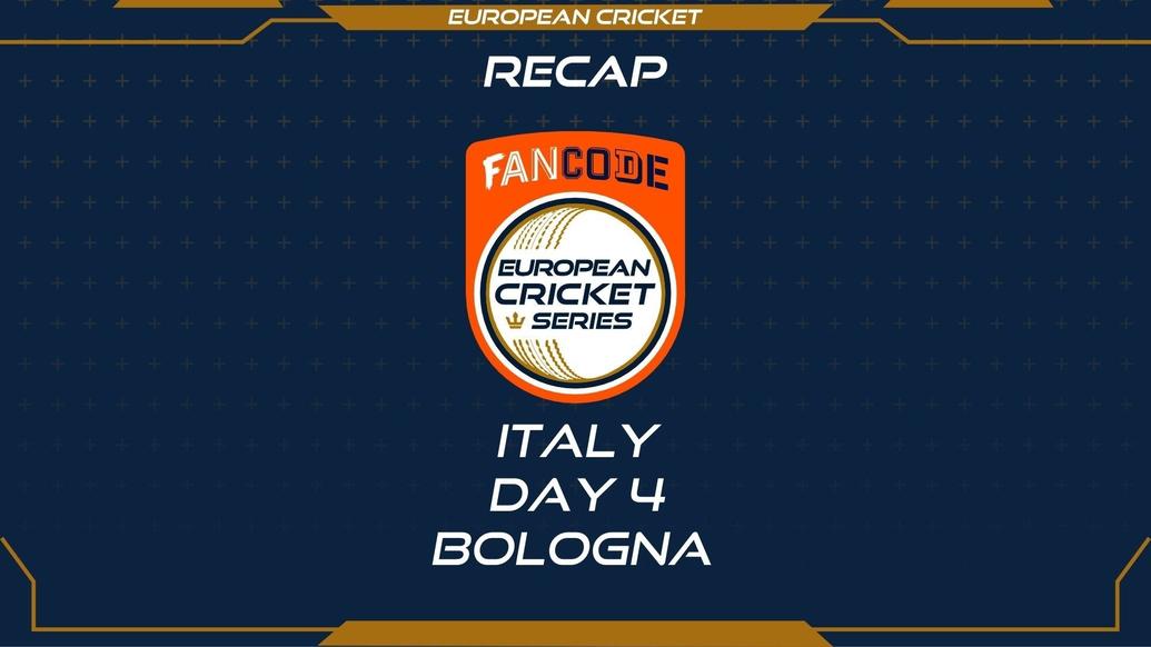 RECAP – DAY 4 – FanCode ECS Italy Bologna