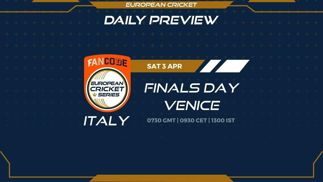 Finals Day PREVIEW: FanCode ECS Italy Venice – Matches 21 to 24