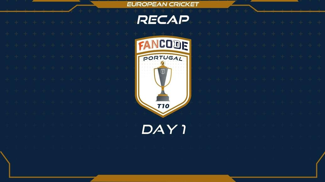 RECAP - DAY 1 - FanCode Portugal T10