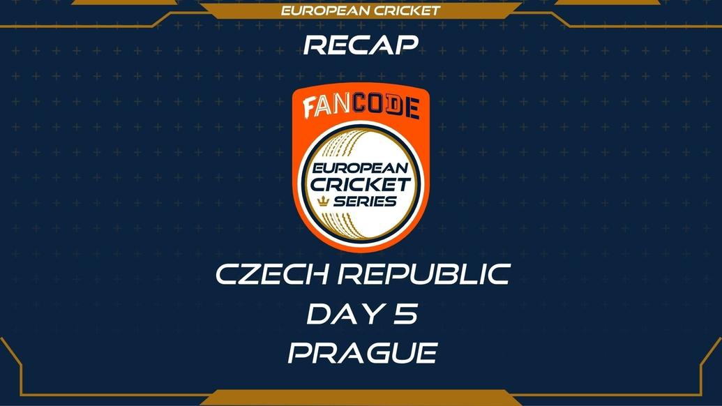 RECAP – DAY 5 – FanCode ECS Czech Republic Prague