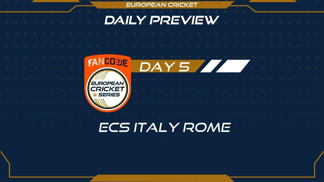 Day 5 PREVIEW: FanCode ECS Italy Rome – Matches 17 to 20