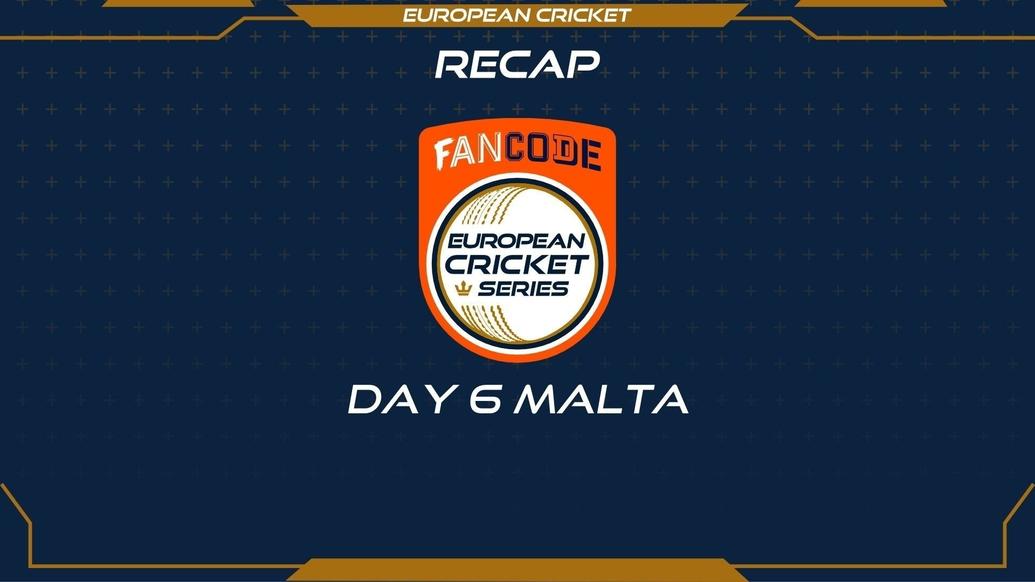 RECAP – DAY 6 – FanCode ECS Malta