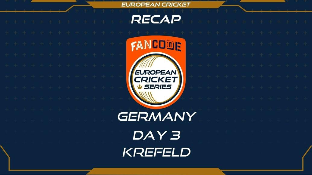 RECAP – DAY 3 – FanCode ECS Germany Krefeld
