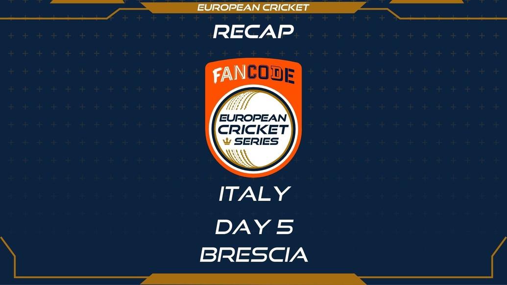 RECAP - DAY 5 - FanCode ECS Italy Brescia