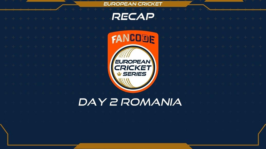 RECAP – DAY 2 – FanCode ECS Romania