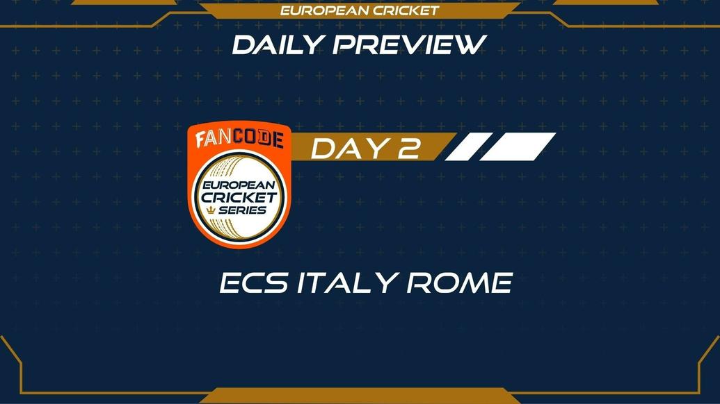 Day 2 PREVIEW: FanCode ECS Italy Rome – Matches 5 to 8